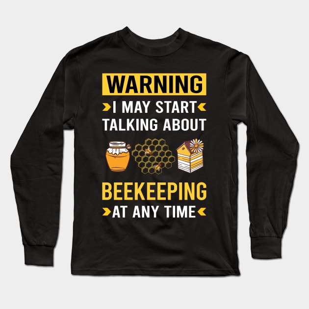 Warning Beekeeping Beekeeper Apiculture Long Sleeve T-Shirt by Good Day